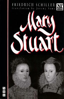 Mary Stuart - Schiller, Friedrich, and Sams, Jeremy (Translated by)