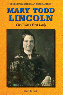 Mary Todd Lincoln: Civil War's First Lady