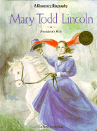 Mary Todd Lincoln: President's Wife