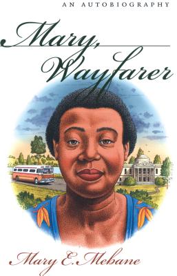 Mary, Wayfarer: An Autobiography - Mebane, Mary E