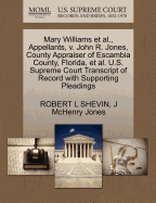 Mary Williams et al., Appellants, V. John R. Jones, County Appraiser of Escambia County, Florida, et al. U.S. Supreme Court Transcript of Record with Supporting Pleadings