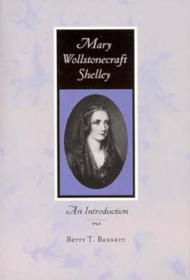 Mary Wollstonecraft Shelley: An Introduction - Bennett, Betty T