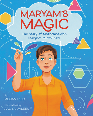 Maryam's Magic: The Story of Mathematician Maryam Mirzakhani - Reid, Megan