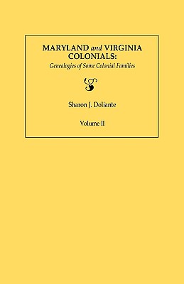 Maryland and Virginia Colonials: Genealogies of Some Colonial Families. Volume II - Doliante, Sharon J