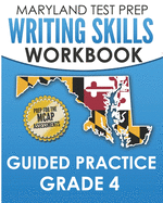 MARYLAND TEST PREP Writing Skills Workbook Guided Practice Grade 4: Preparation for the MCAP English Language Arts Assessments