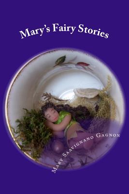 Mary's Fairy Stories - Gagnon, Mary Savignano