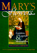 Mary's Flowers: Gardens, Legends, and Meditations