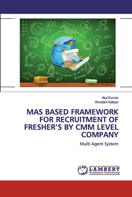 Mas Based Framework for Recruitment of Fresher's by CMM Level Company - Kumar, Atul, and Katiyar, Vinodani