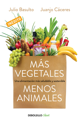 Mas Vegetales, Menos Animales / More Vegetables. Fewer Animals - Basulto, Julio, and Caceres, Juanjo