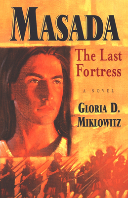 Masada: The Last Fortress - Miklowitz, Gloria D