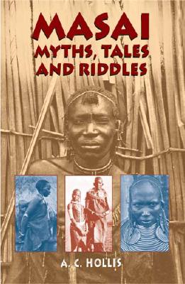Masai Myths, Tales and Riddles - Hollis, A C