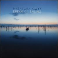 Masatora Goya: Dream of Sailing - Carlos Boltes (viola); Conway Kuo (viola); Kenji Haba (guitar); Melanie Chirignan (flute); Melanie Chirignan (stomping);...