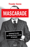 Mascarade: Comment Le Pere de George Soros a Berne La Gestapo