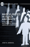 Masculinities in Black and White: Manliness and Whiteness in (African) American Literature