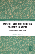 Masculinity and Modern Slavery in Nepal: Transitions into Freedom