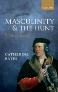Masculinity and the Hunt: Wyatt to Spenser
