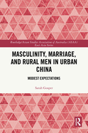 Masculinity, Marriage and Rural Men in Urban China: Modest Expectations