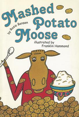 Mashed Potato Moose - Bensen, Rosie