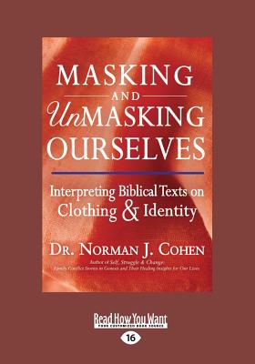 Masking and Unmasking Ourselves: Interpreting Biblical Texts on Clothing & Identity - Cohen, Norman J.