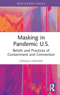 Masking in Pandemic U.S.: Beliefs and Practices of Containment and Connection