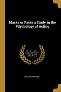 Masks or Faces a Study in the Pdychology of Acting