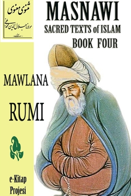 Masnawi Sacred Texts of Islam: Book Four - Rumi, Mawlana