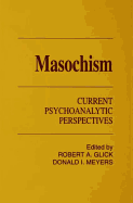 Masochism: Current Psychoanalytic Perspectives