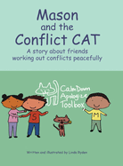 Mason and the Conflict CAT: A story about friends working out conflicts peacefully