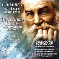 Mason Bates: Children of Adam; Ralph Vaughan Williams: Dona Nobis Pacem - Kevin Deas (bass baritone); Michelle Areyzaga (soprano); Richmond Symphony Orchestra (choir, chorus);...