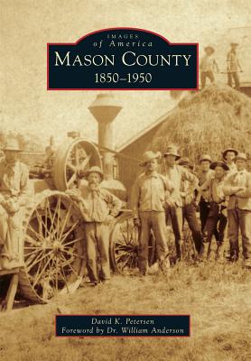 Mason County: 1850-1950 - Petersen, David K