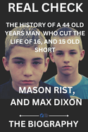 Mason Rist, and Max Dixon: The History: Of How a 44 Years Old Man Cut the Life of 16 and 15 Promiseing Young Boys Short