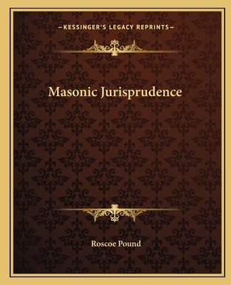 Masonic Jurisprudence - Pound, Roscoe