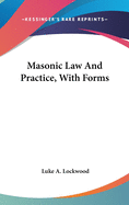 Masonic Law and Practice, with Forms