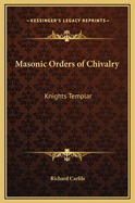 Masonic Orders of Chivalry: Knights Templar