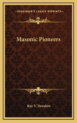 Masonic Pioneers - Denslow, Ray V