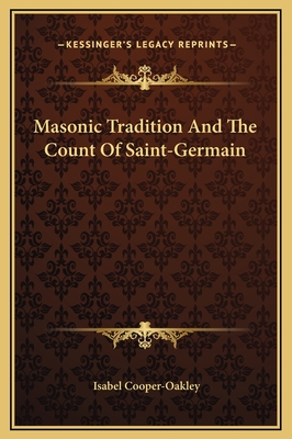 Masonic Tradition and the Count of Saint-Germain - Cooper-Oakley, Isabel