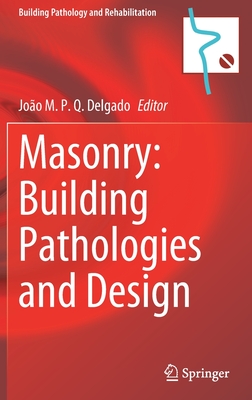 Masonry: Building Pathologies and Design - Delgado, Joo M P Q (Editor)