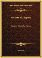 Masonry of Adoption: Masonic Rituals for Women