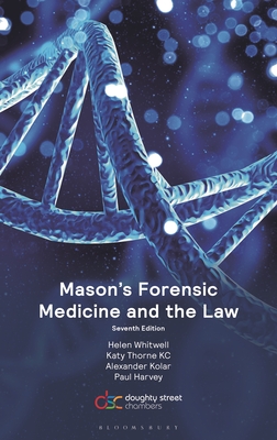 Mason's Forensic Medicine and the Law - Whitwell, Helen, Professor, and Thorne KC, Katy, and Kolar, Alexander, Dr.