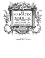 Masoretic Matthew: The Gospel of Matthew in the Original Hebrew v 0.75