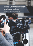 Mass Communication and Journalism: Theory and Practice