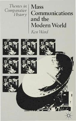 Mass Communications in the Modern World - Ward, Ken