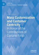Mass Customization and Customer Centricity: In Honor of the Contributions of Cipriano Forza