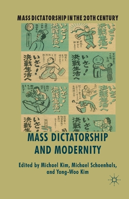 Mass Dictatorship and Modernity - Kim, M (Editor), and Schoenhals, M (Editor)