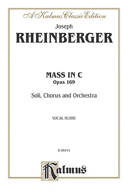Mass in C, Op. 169: Satb with Satb Soli (Orch.) (Latin Language Edition) - Rheinberger, Joseph (Composer)