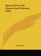 Mass In D For Soli, Chorus, And Orchestra (1893)