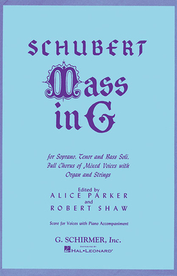 Mass in G: Satb - Schubert, Franz (Composer), and Parker, Alice, and Shaw, Robert