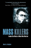 Mass Killers: Inside the Minds of Men Who Murder