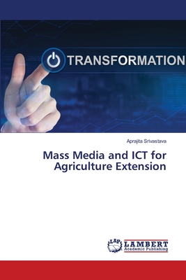 Mass Media and ICT for Agriculture Extension - Srivastava, Aprajita