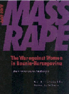 Mass Rape: The War Against Women in Bosnia-Herzegovina